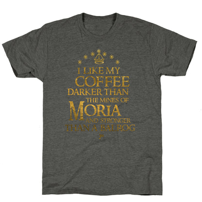 I Like my Coffee Darker Than the Mines of Moria Unisex Triblend Tee