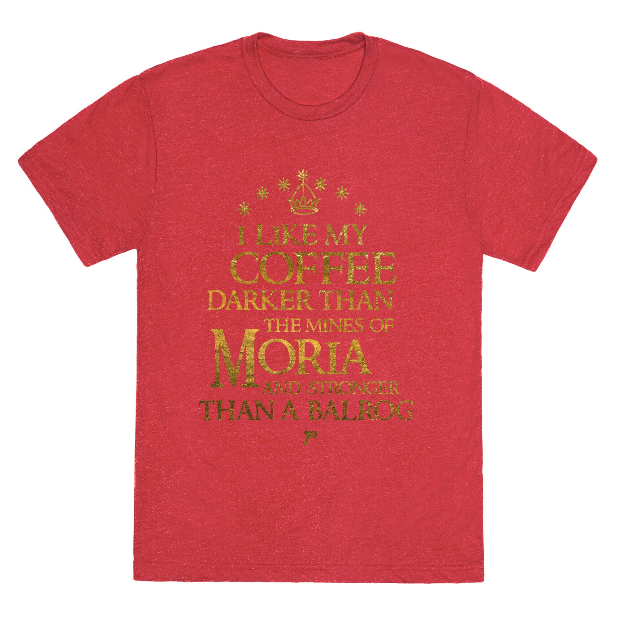 I Like my Coffee Darker Than the Mines of Moria Unisex Triblend Tee
