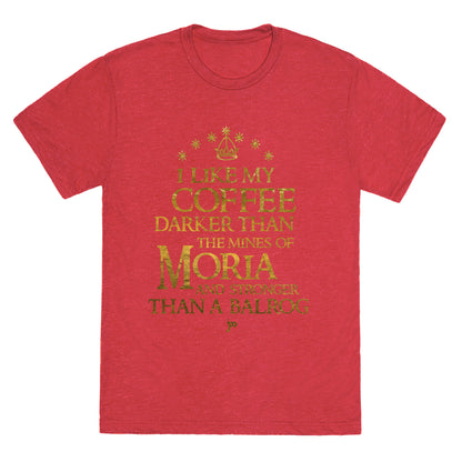 I Like my Coffee Darker Than the Mines of Moria Unisex Triblend Tee
