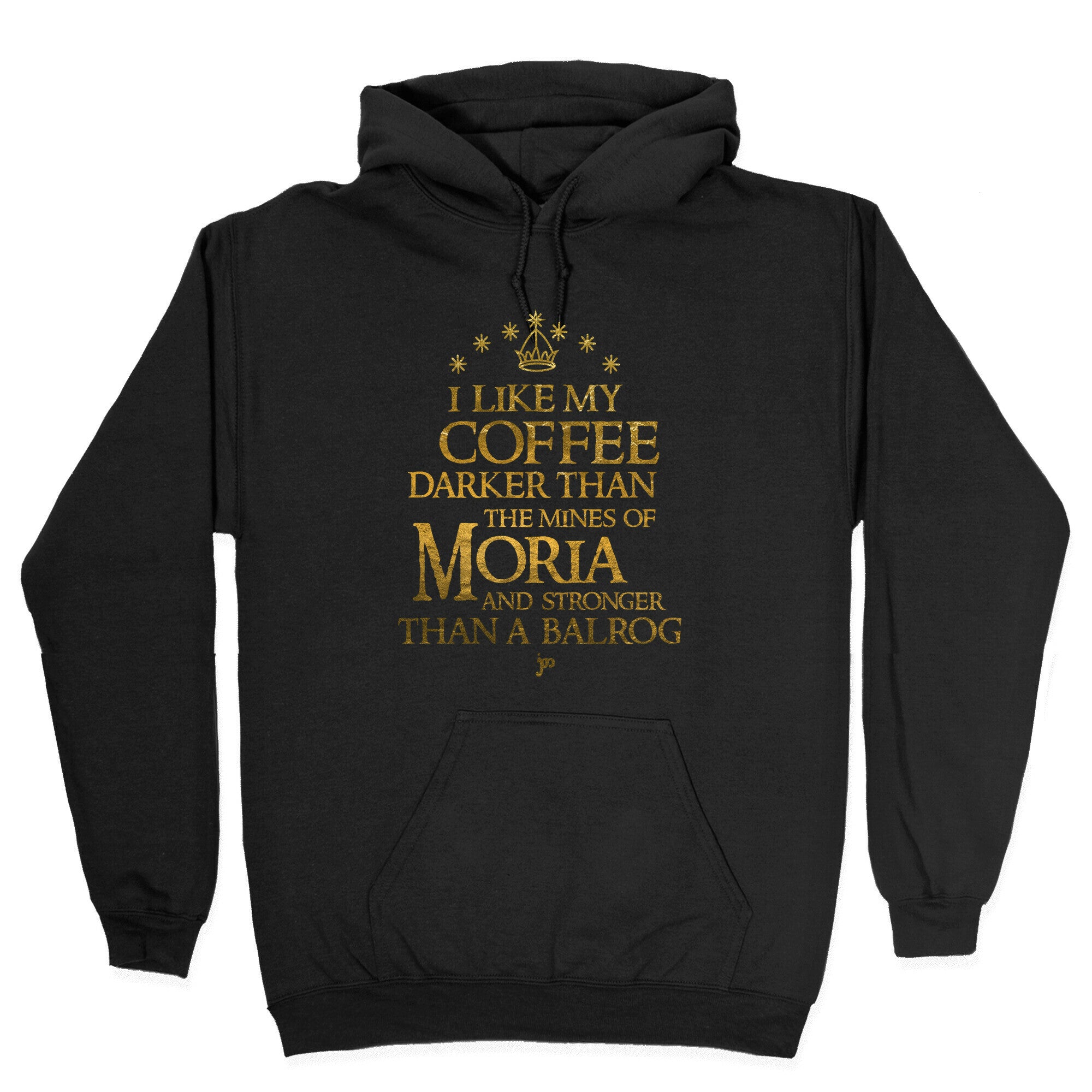 I Like my Coffee Darker Than the Mines of Moria Hoodie