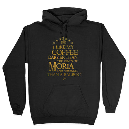 I Like my Coffee Darker Than the Mines of Moria Hoodie