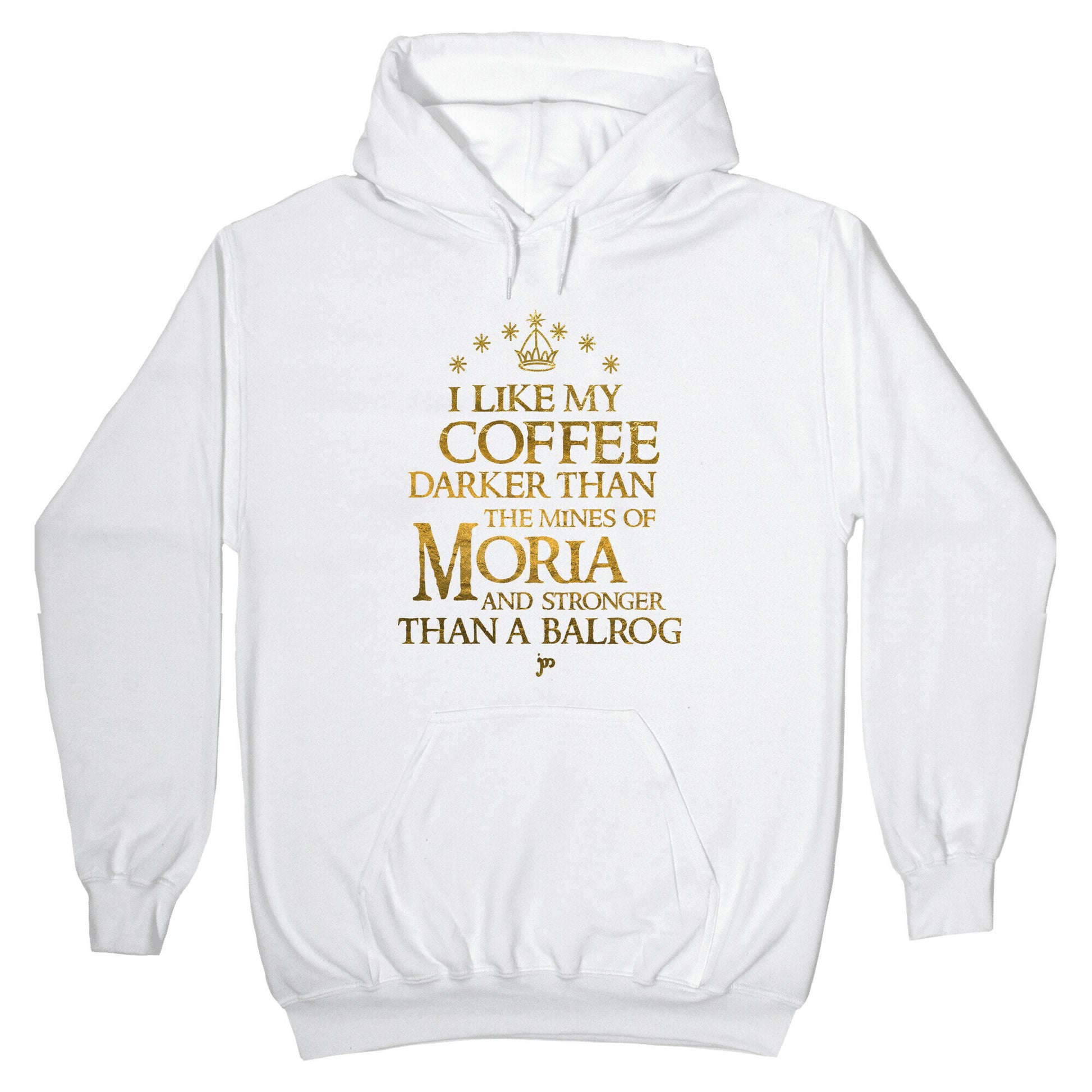 I Like my Coffee Darker Than the Mines of Moria Hoodie