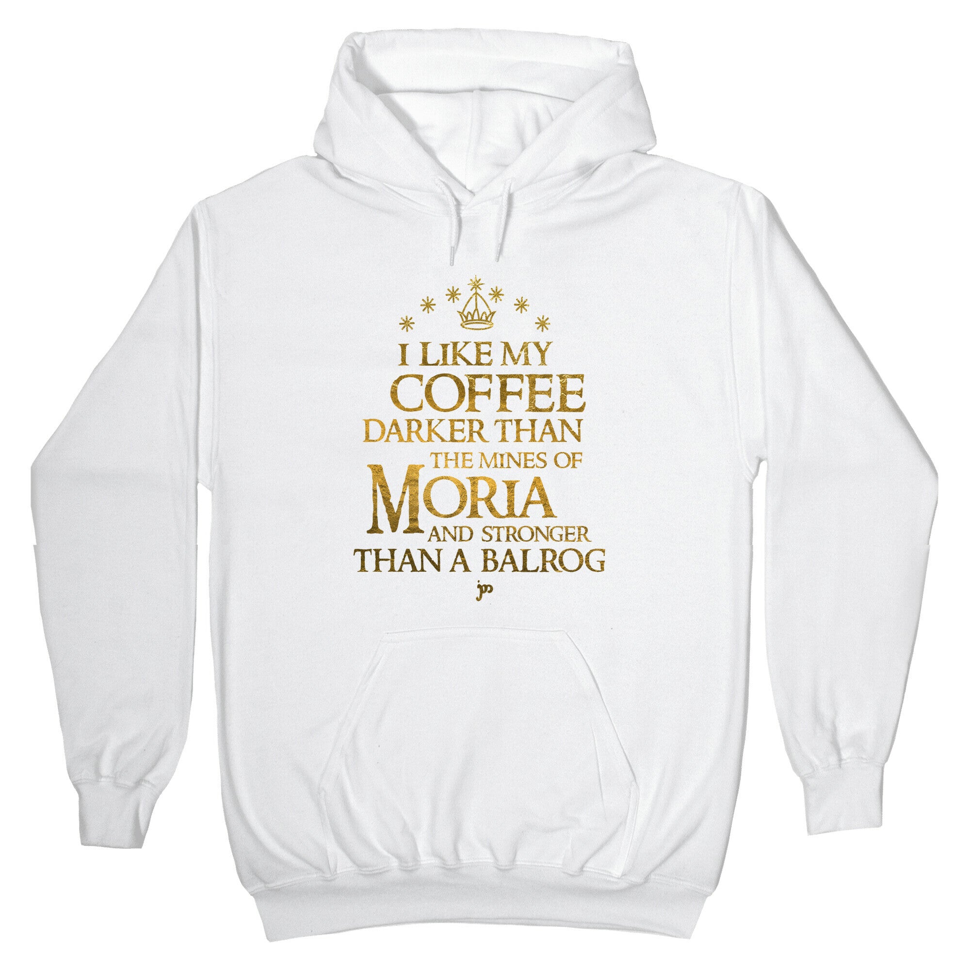 I Like my Coffee Darker Than the Mines of Moria Hoodie