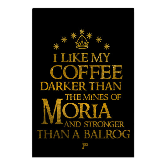 I Like my Coffee Darker Than the Mines of Moria Garden Flag
