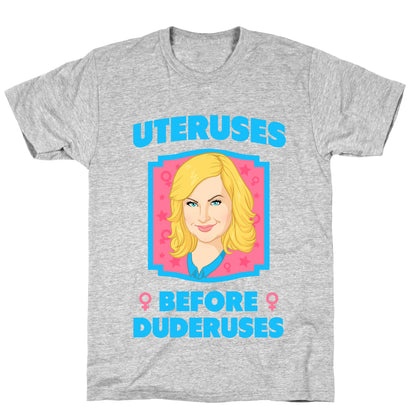 Uteruses Before Duderuses T-Shirt