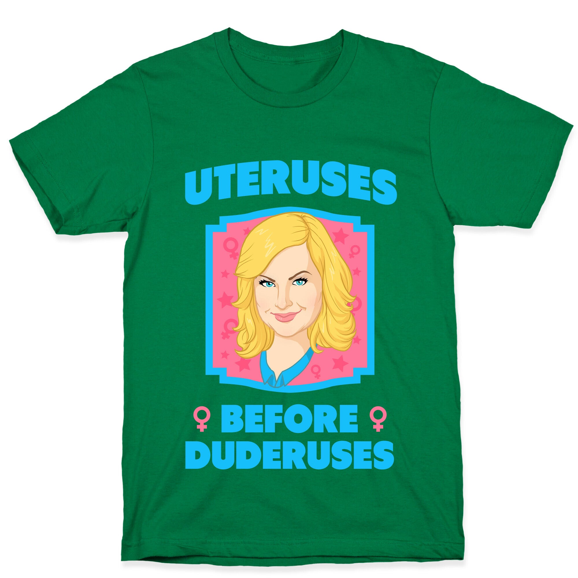 Uteruses Before Duderuses T-Shirt
