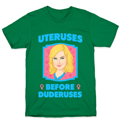 Uteruses Before Duderuses T-Shirt
