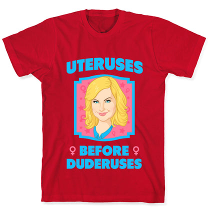 Uteruses Before Duderuses T-Shirt