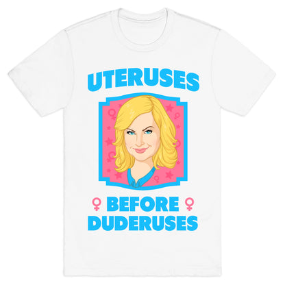 Uteruses Before Duderuses T-Shirt