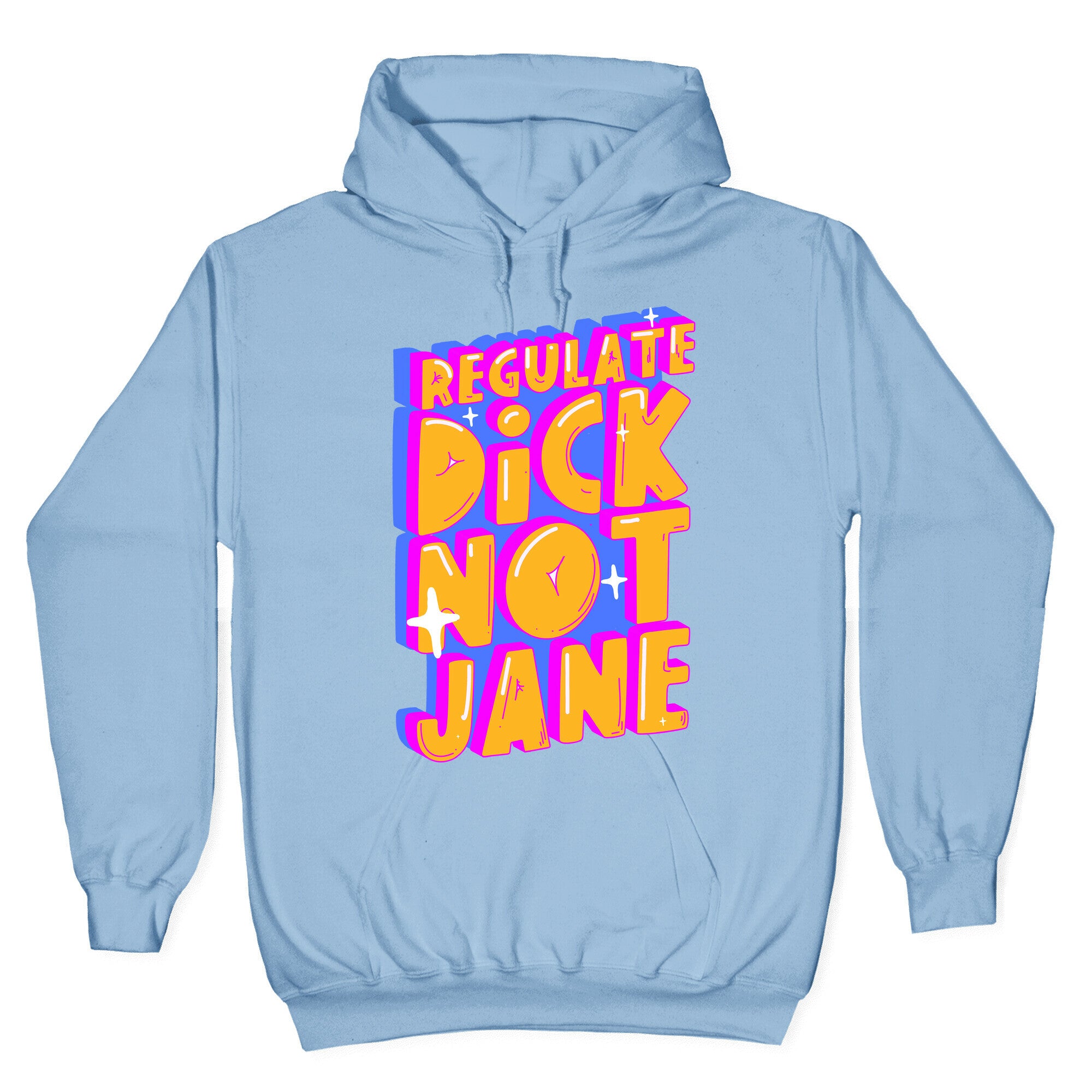 Regulate Dick Not Jane Hoodie