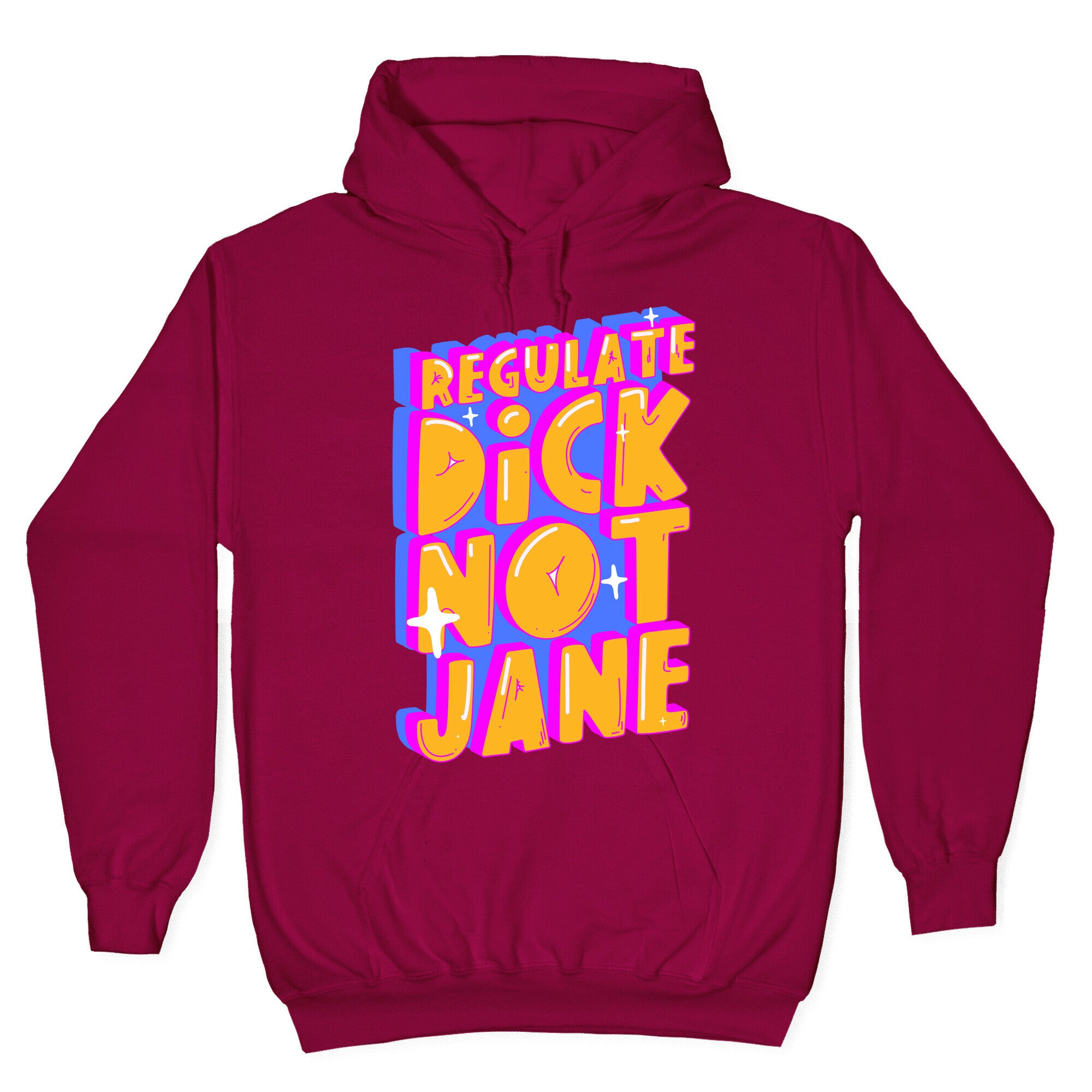 Regulate Dick Not Jane Hoodie