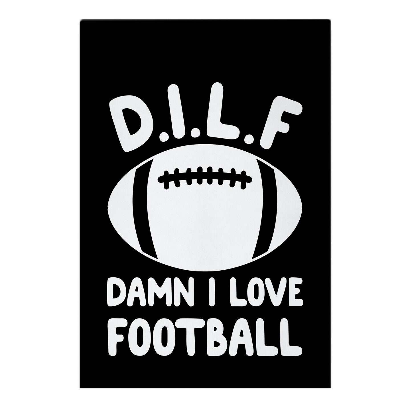 D.I.L.F. Damn I Love Football Garden Flag