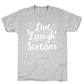 Live Laugh Scream T-Shirt