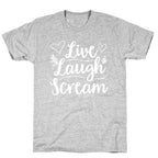 Live Laugh Scream T-Shirt