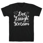 Live Laugh Scream T-Shirt