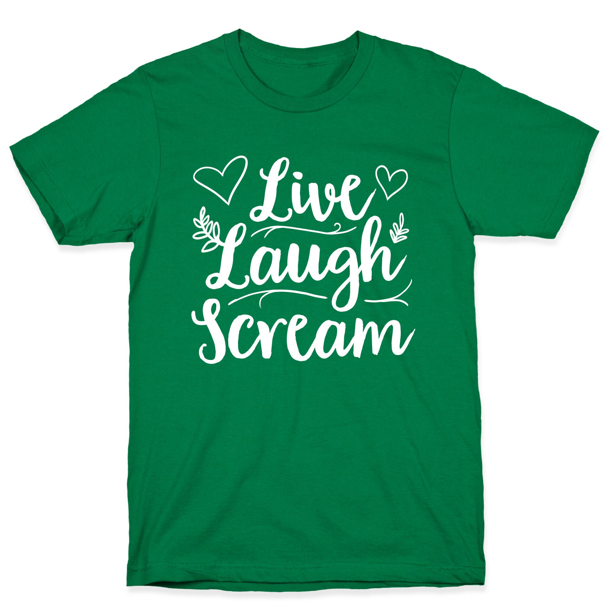 Live Laugh Scream T-Shirt