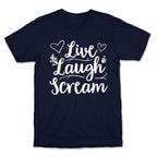 Live Laugh Scream T-Shirt