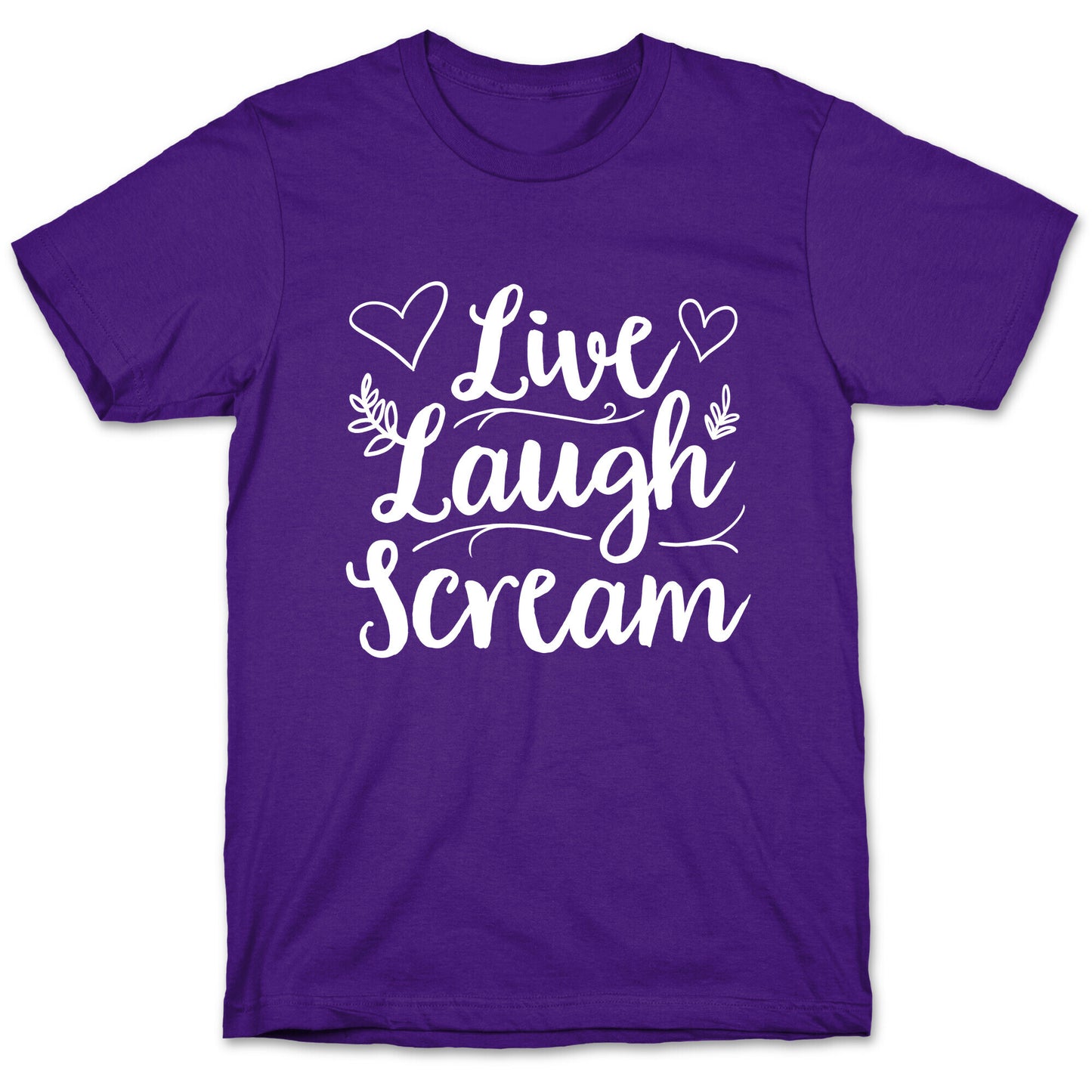 Live Laugh Scream T-Shirt