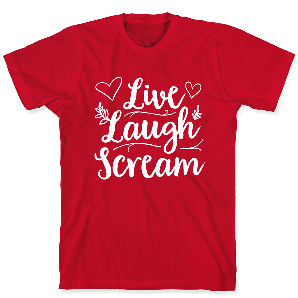 Live Laugh Scream T-Shirt