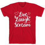 Live Laugh Scream T-Shirt