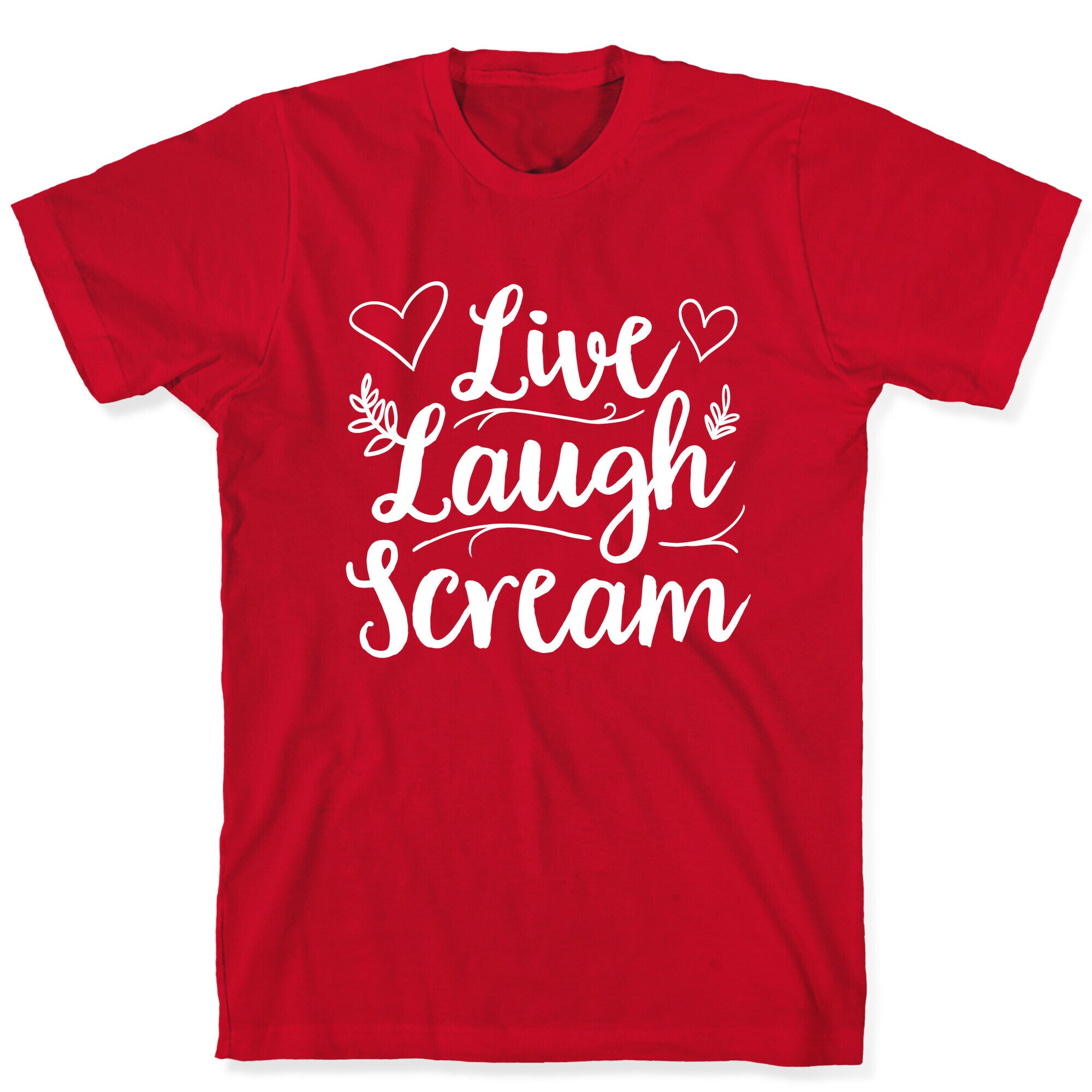 Live Laugh Scream T-Shirt