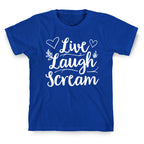 Live Laugh Scream T-Shirt