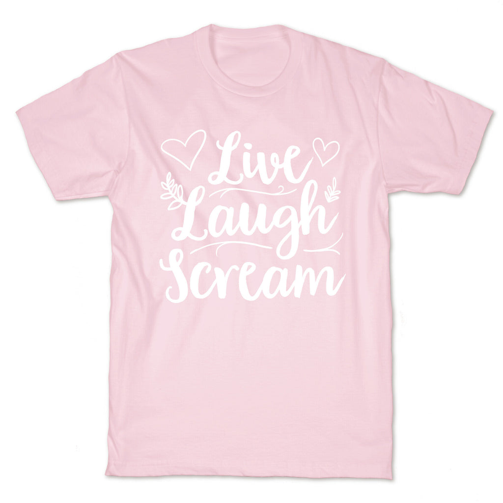 Live Laugh Scream T-Shirt