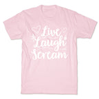 Live Laugh Scream T-Shirt