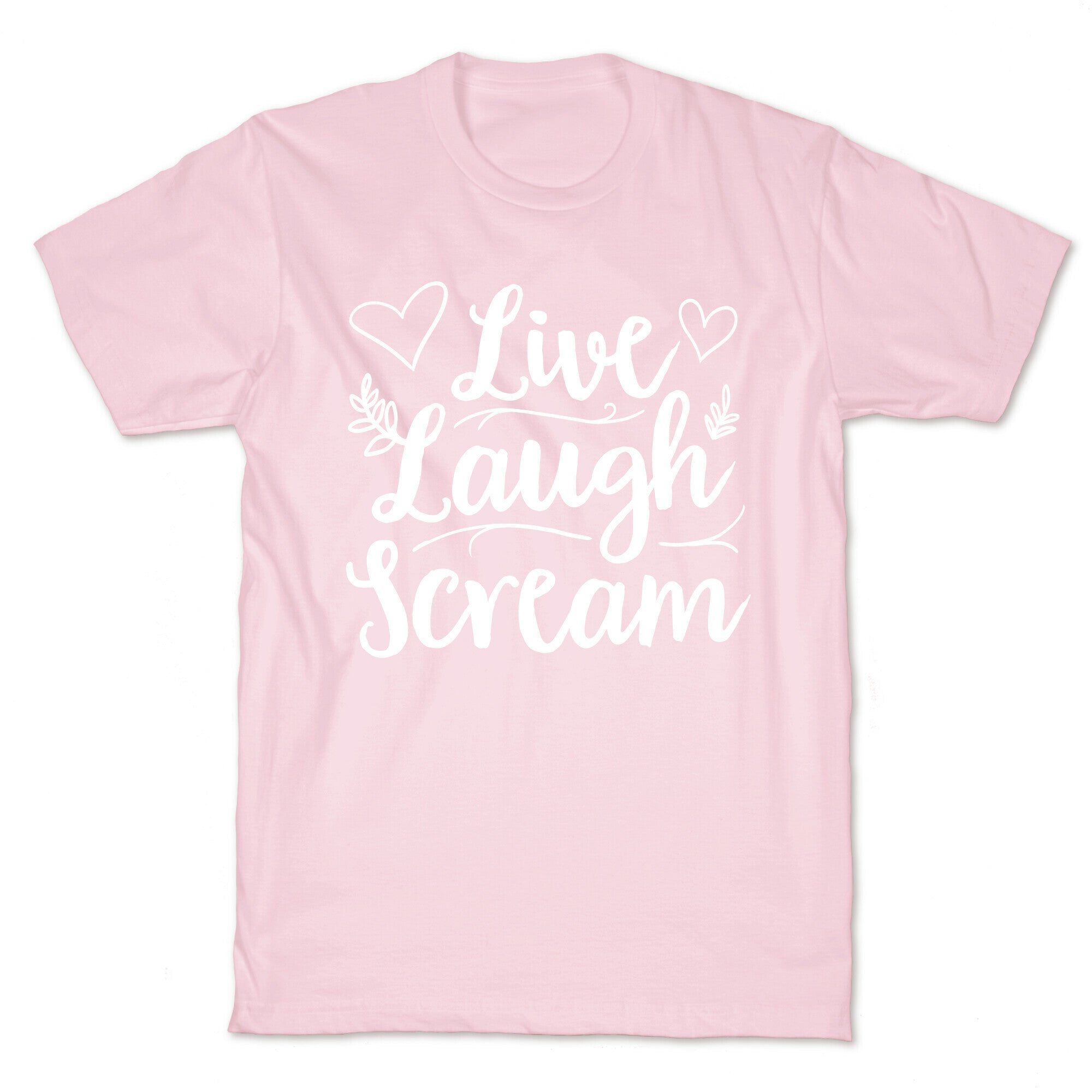 Live Laugh Scream T-Shirt