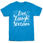 Live Laugh Scream T-Shirt