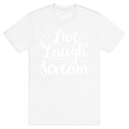 Live Laugh Scream T-Shirt