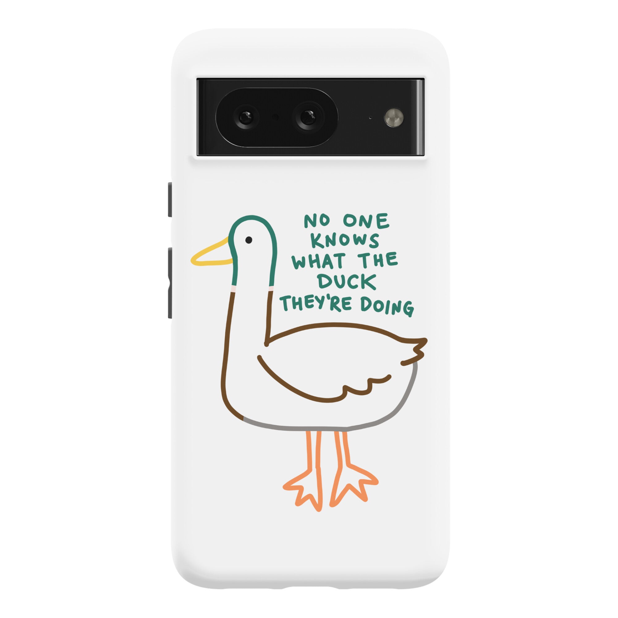 No One Knows What The Duck They're Doing Duck Phone Case