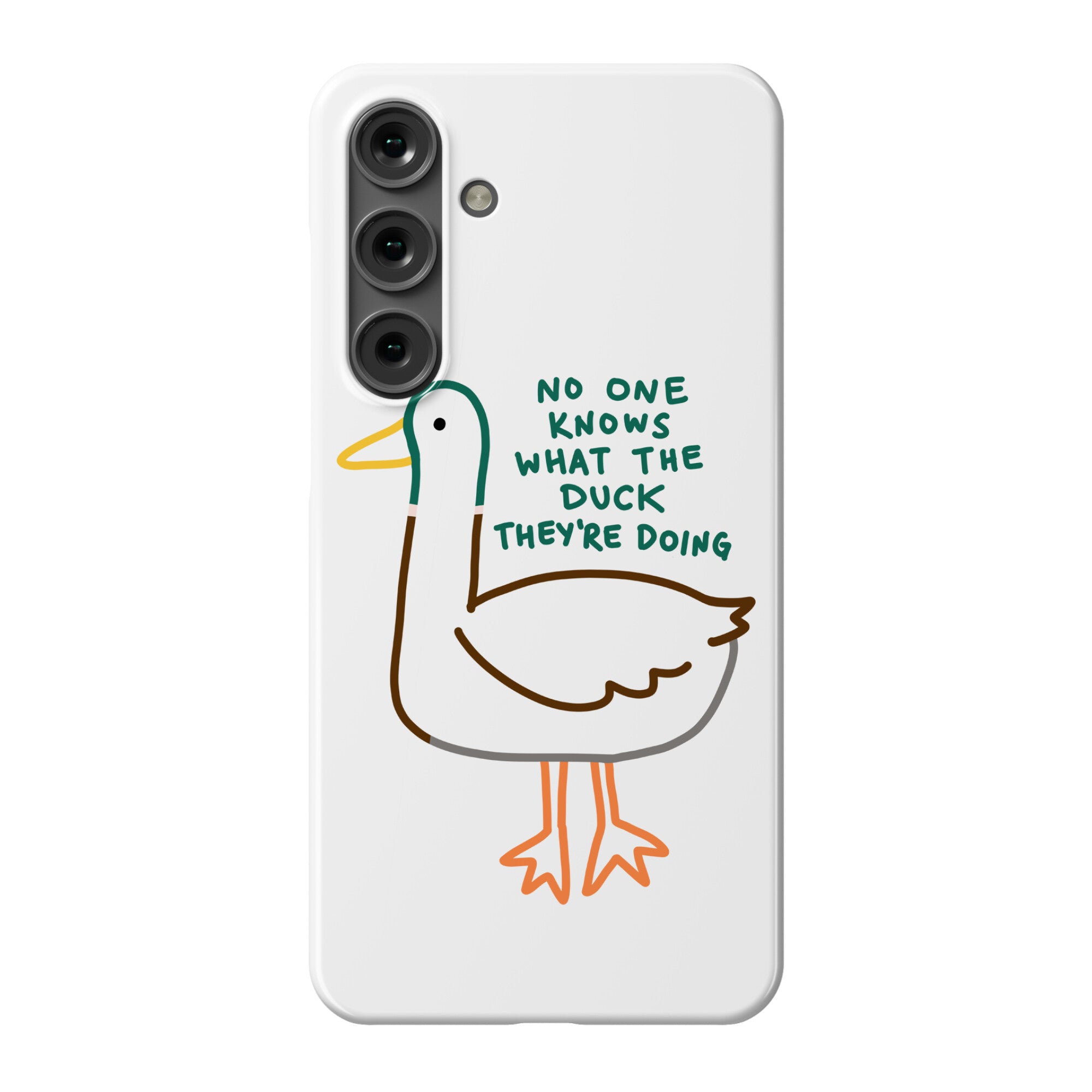 No One Knows What The Duck They're Doing Duck Phone Case