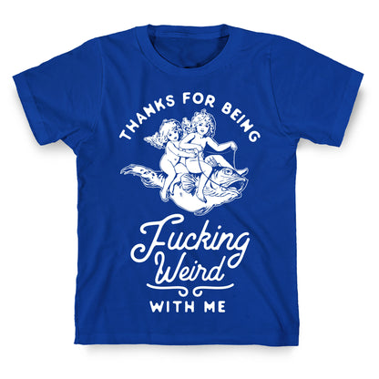 Thanks for Being Fucking Weird with Me Vintage Fish Riders T-Shirt