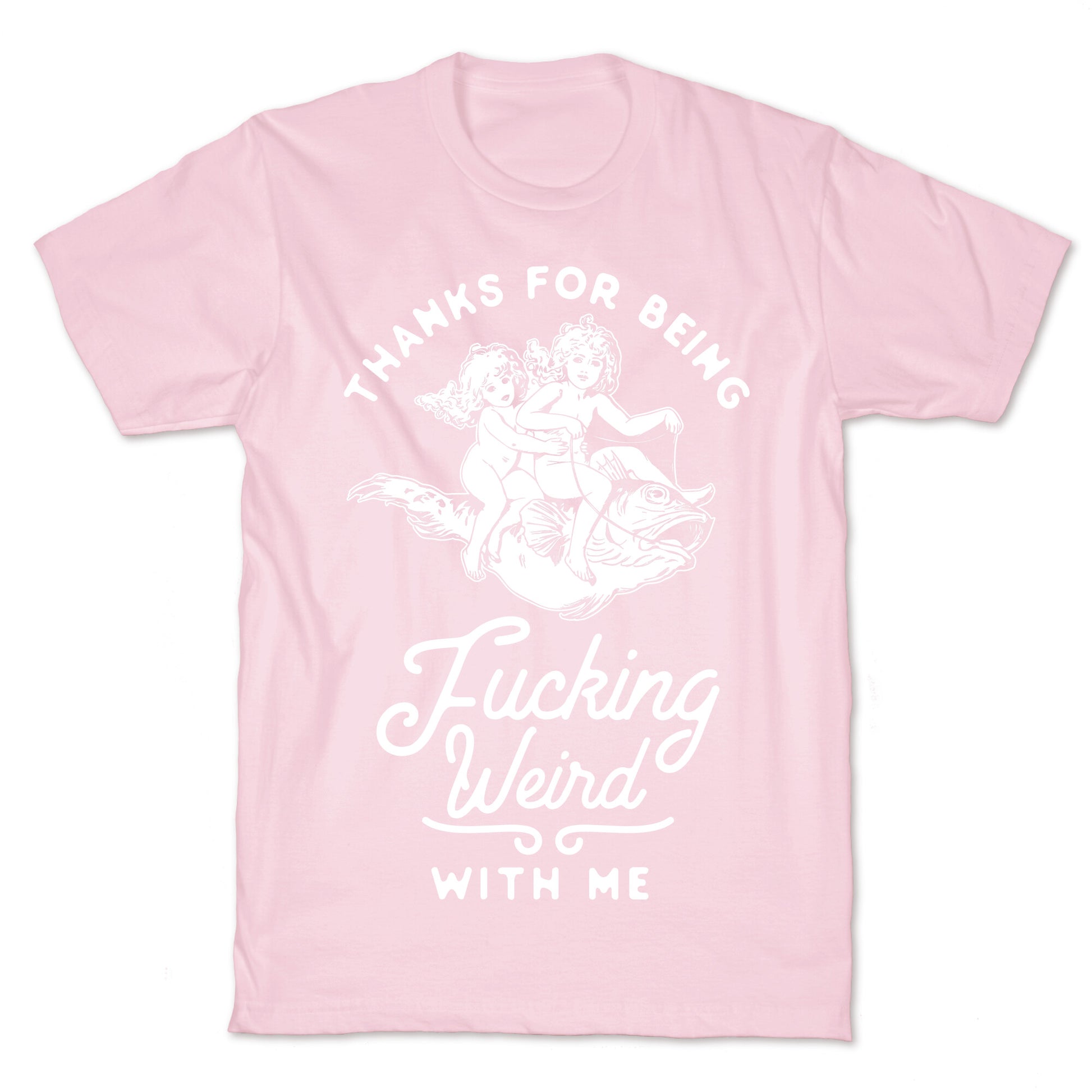 Thanks for Being Fucking Weird with Me Vintage Fish Riders T-Shirt