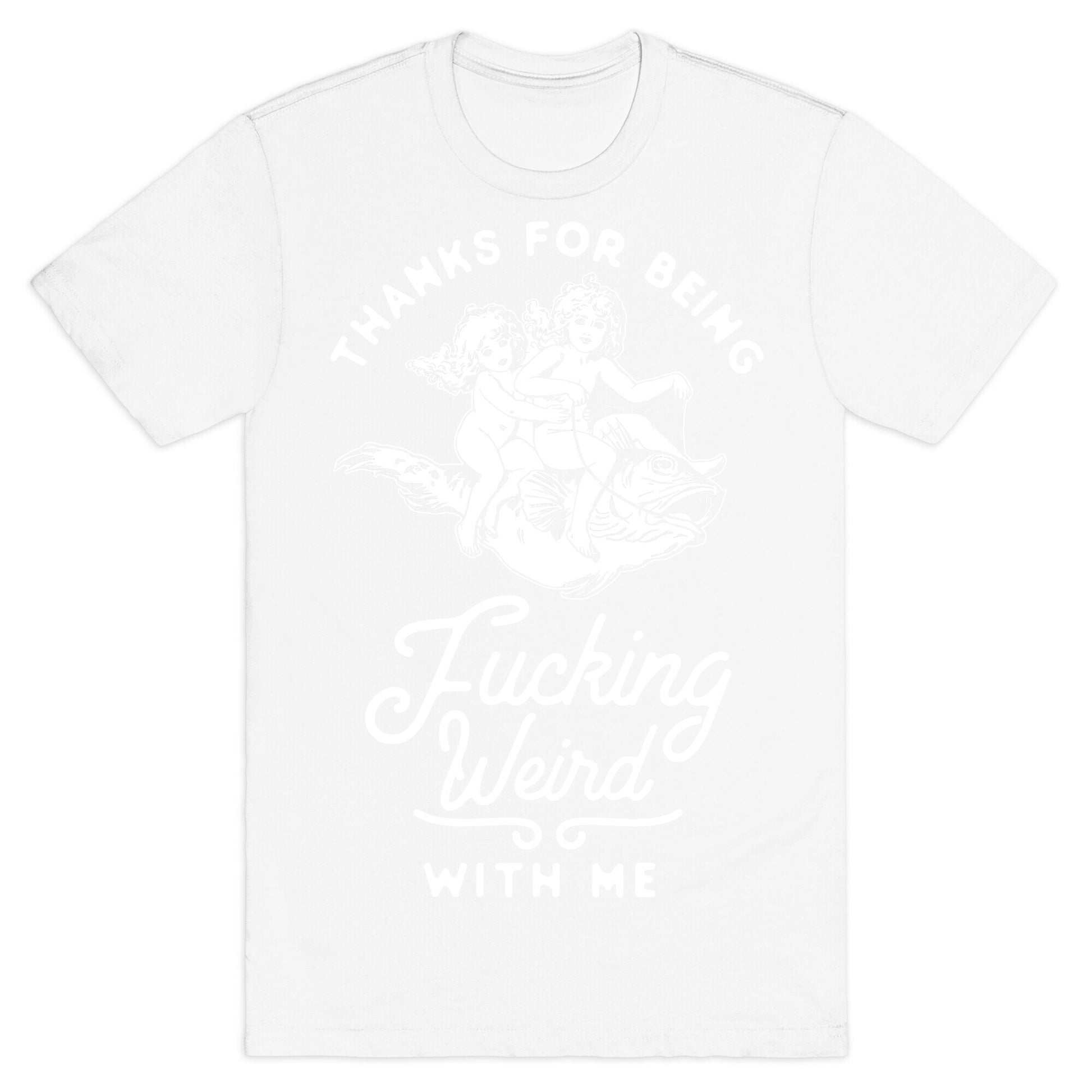Thanks for Being Fucking Weird with Me Vintage Fish Riders T-Shirt