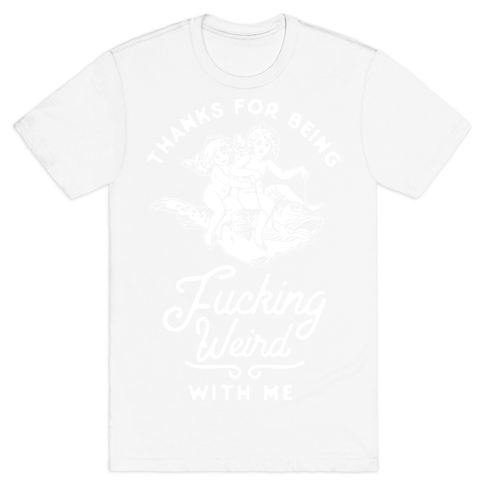 Thanks for Being Fucking Weird with Me Vintage Fish Riders T-Shirt