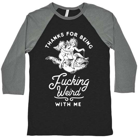 Thanks for Being Fucking Weird with Me Vintage Fish Riders Baseball Tee