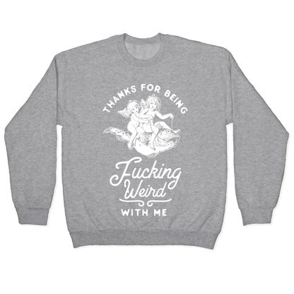Thanks for Being Fucking Weird with Me Vintage Fish Riders Crewneck Sweatshirt