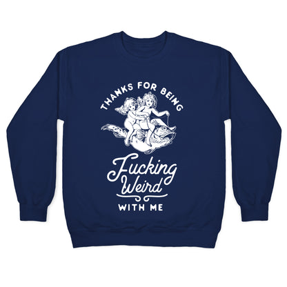 Thanks for Being Fucking Weird with Me Vintage Fish Riders Crewneck Sweatshirt