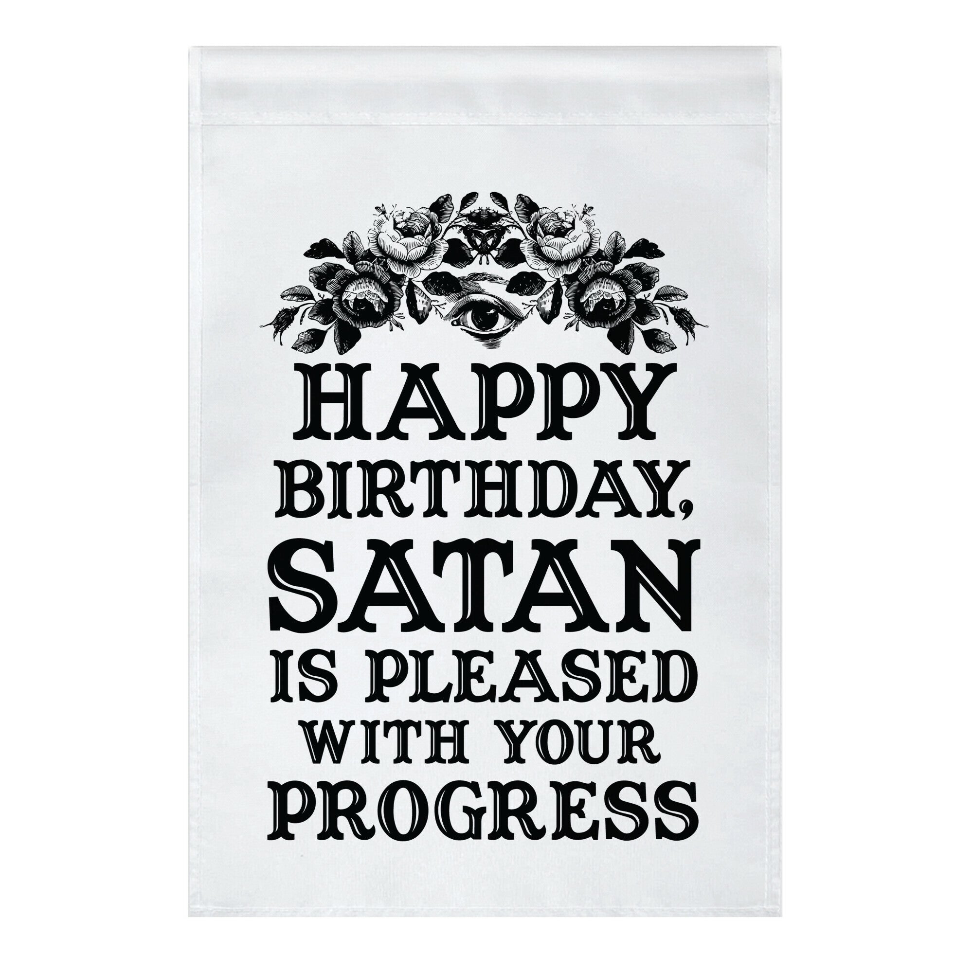 Happy Birthday Satan Is Pleased With Your Progress Garden Flag