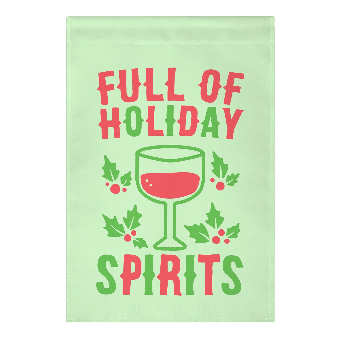 Full of Holiday Spirits Garden Flag