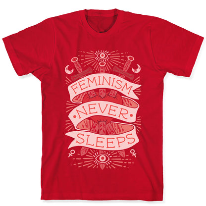 Feminism Never Sleeps T-Shirt