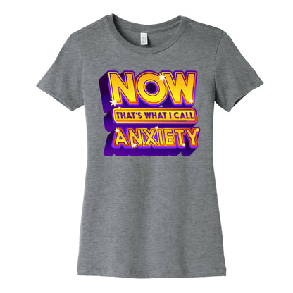 Now That's What I Call Anxiety Women's Cotton Tee