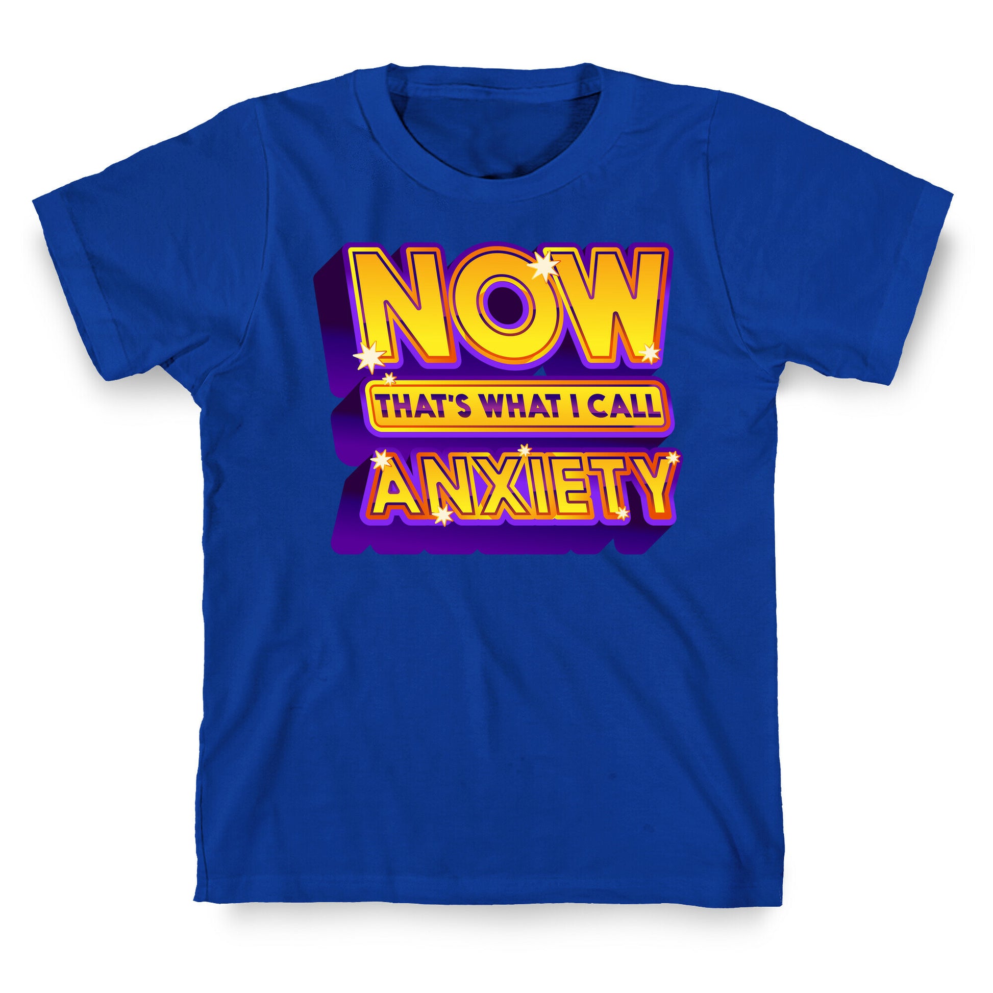 Now That's What I Call Anxiety T-Shirt