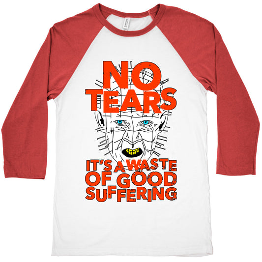 No Tears. It's a Waste of Good Suffering. (Pinhead) Baseball Tee
