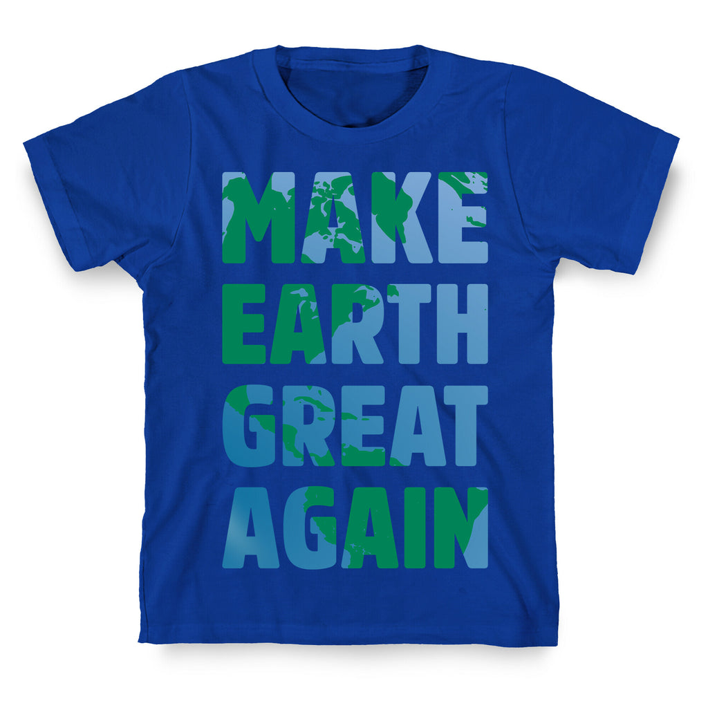 MAKE EARTH GREAT AGAIN T-SHIRT T-Shirt