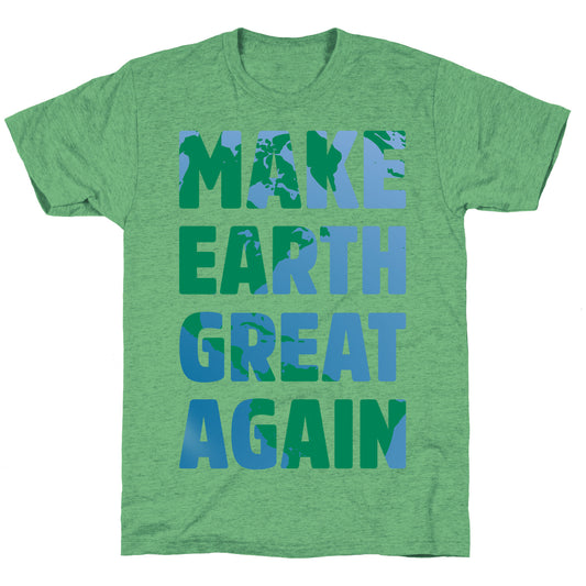 MAKE EARTH GREAT AGAIN T-SHIRT Unisex Triblend Tee