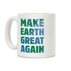 MAKE EARTH GREAT AGAIN T-SHIRT Coffee Mug