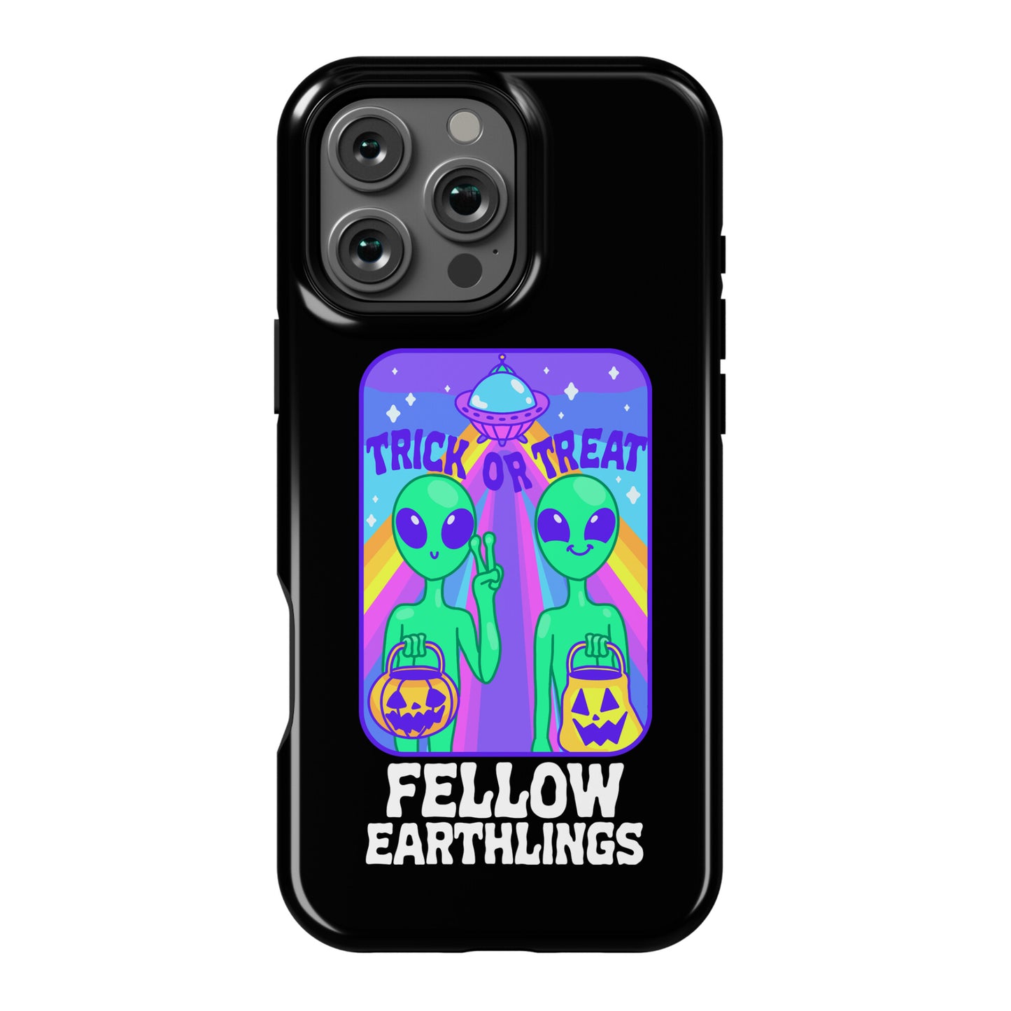 Trick Or Treat Fellow Earthlings Phone Case